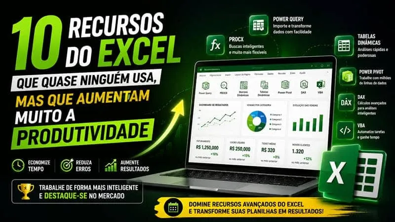 10 recursos do Excel que quase ninguém usa mas aumentam muito a sua produtividade