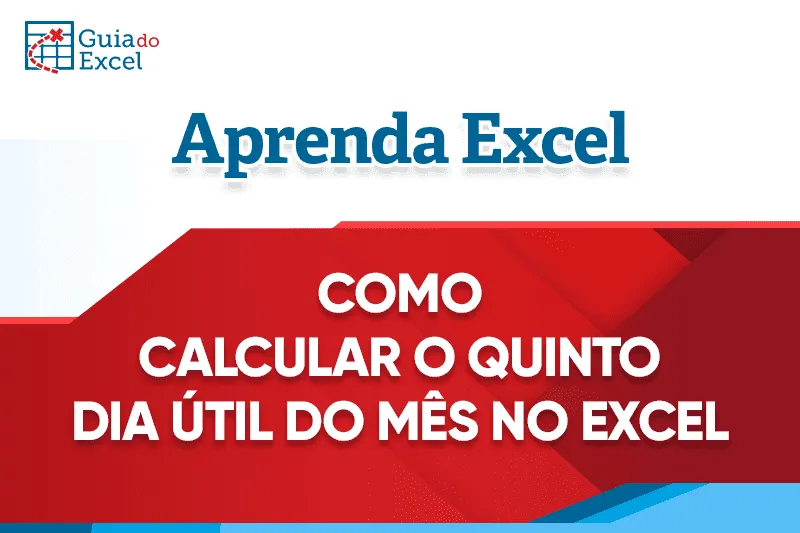 Como calcular no Excel o 5º dia útil do mês