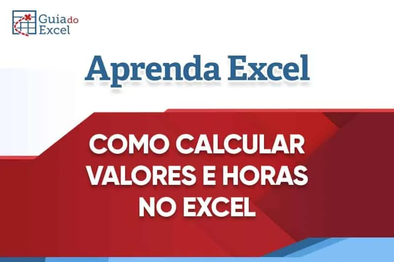 Como calcular horas e valores no Excel