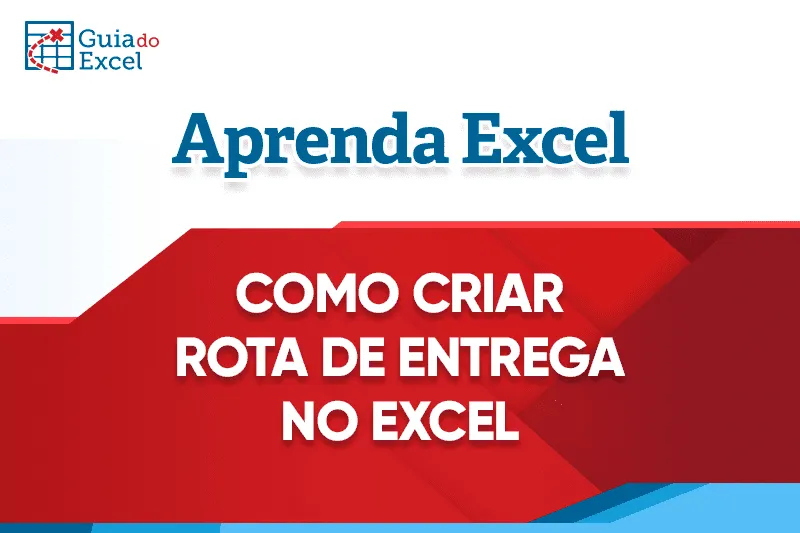 Como criar rotas de entrega no Excel