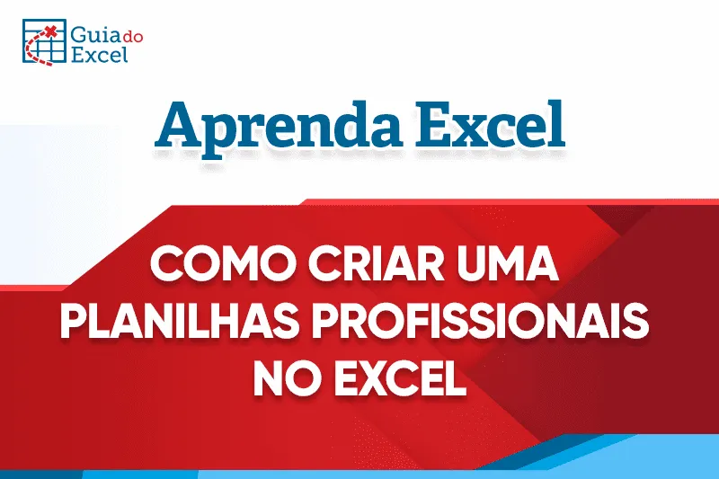 Como Criar Uma Planilhas Profissionais no Excel