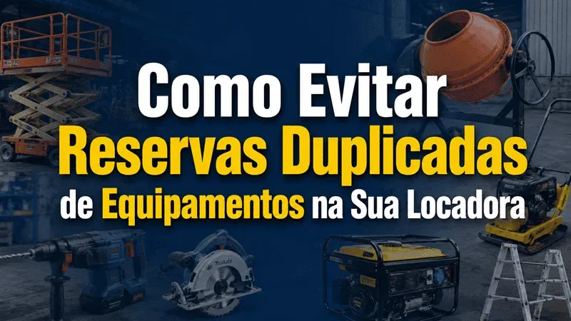 Como evitar reservas duplicadas de equipamentos na sua locadora