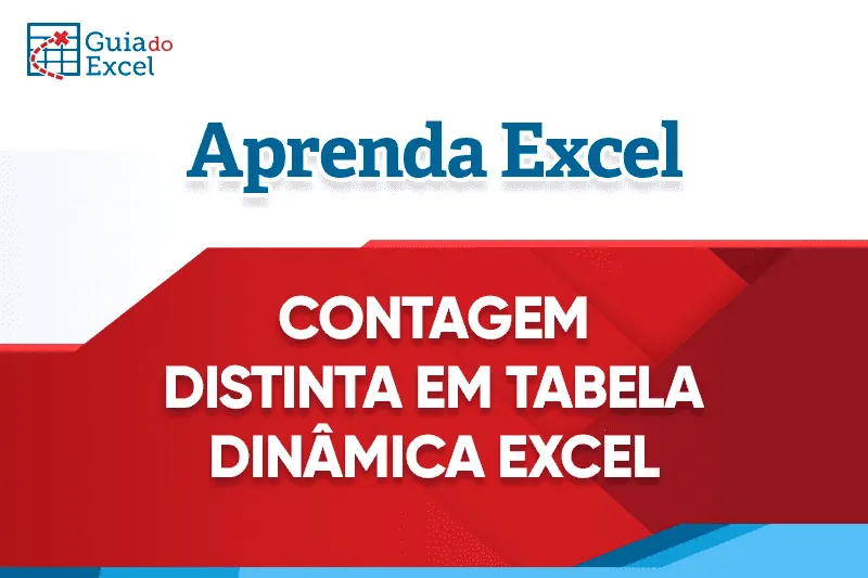 Planilha Contagem Distinta na Tabela Dinâmica