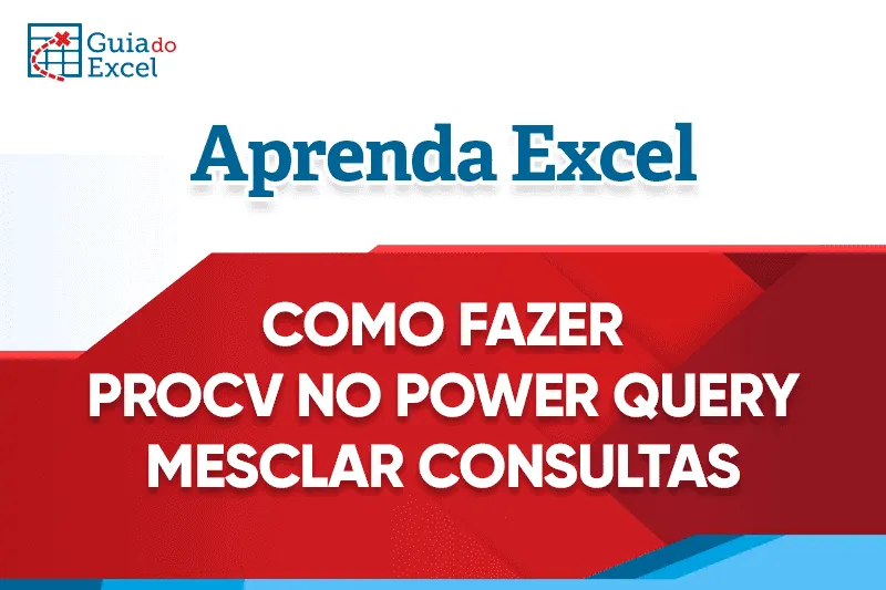 Como fazer PROCV no Power Query Mesclagem de Consultas