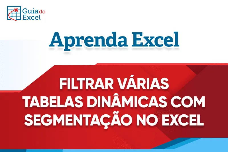 Como filtrar controlar várias tabelas dinâmicas com a mesma segmentação de dados capa