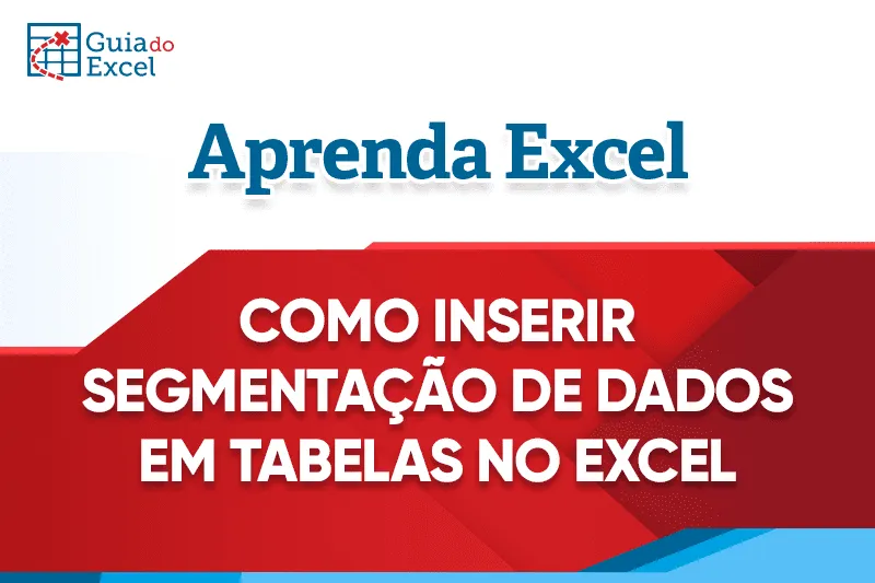 Como inserir e usar segmentações de dados em tabelas no Excel Capa