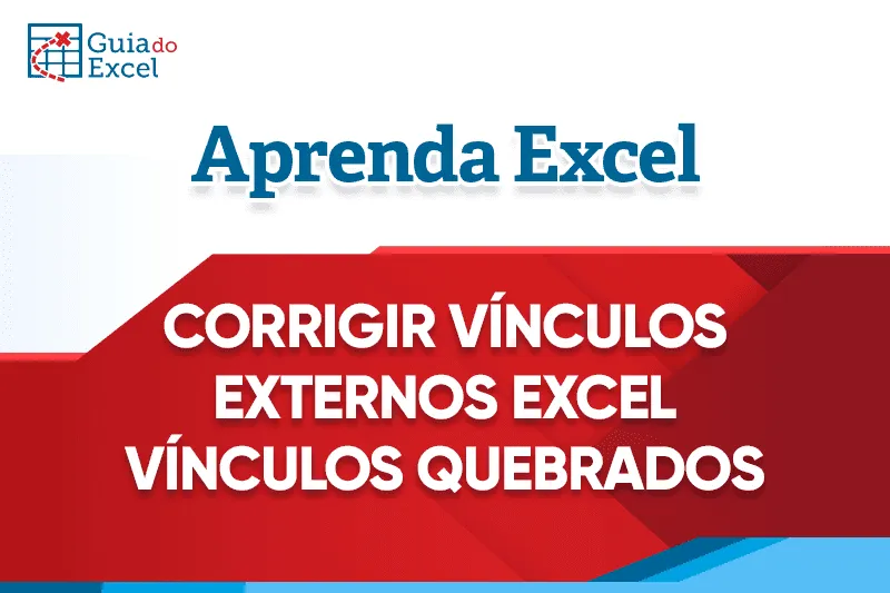 Como Resolver Problema de Referências Externas no Excel vínculos externos excel