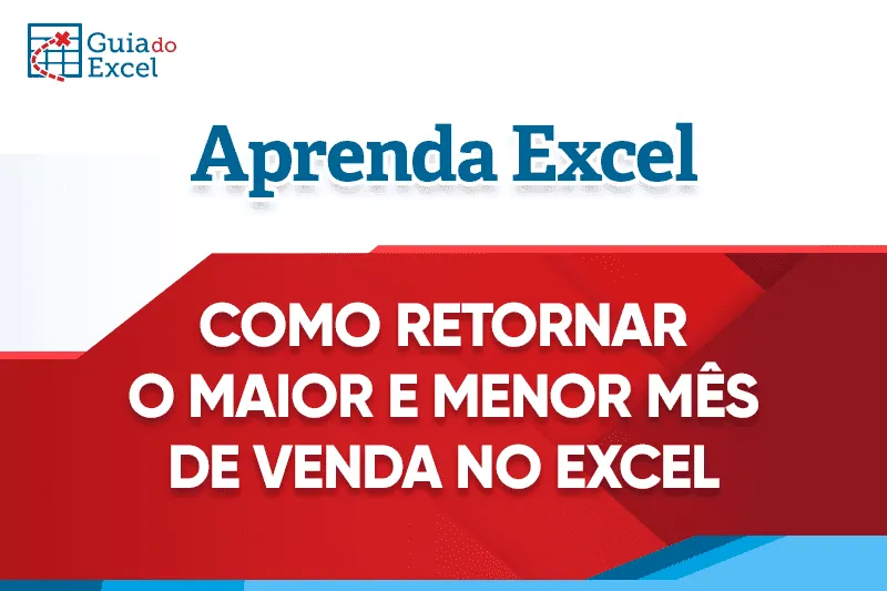 Planilha Retornar o Mês da Maior e da Menor Vendas no Excel