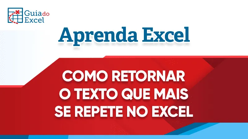 Como retornar o texto que mais se repete no Excel artigo