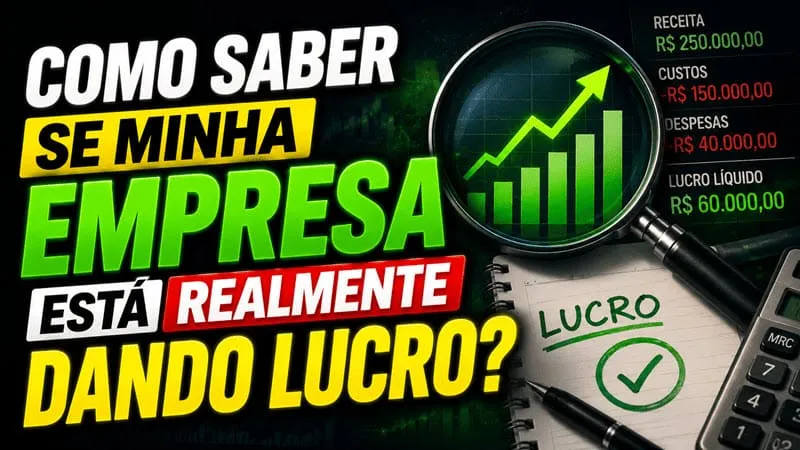 Como saber se minha empresa está realmente dando lucro?