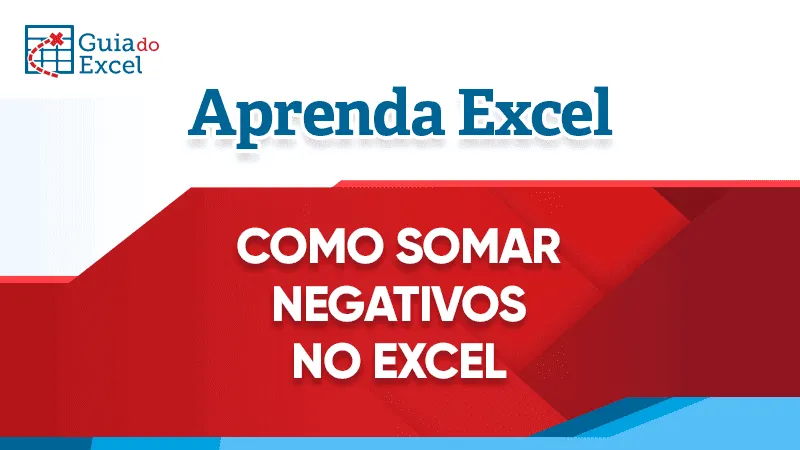 Como somar valores negativos Excel