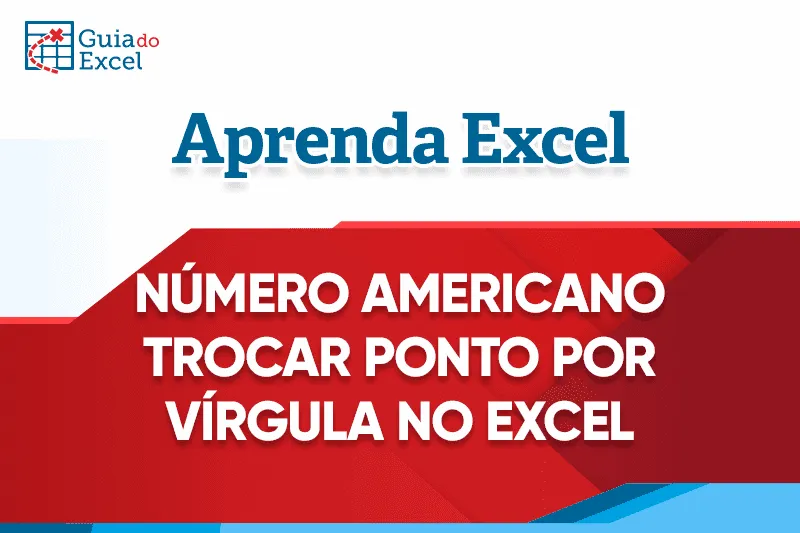 Planilha Número Americano Trocar Ponto por Vírgula