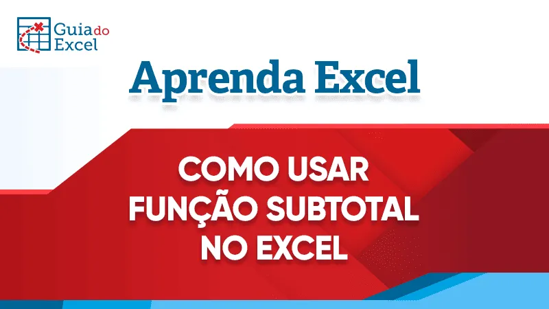Como usar a função SUBTOTAL Excel