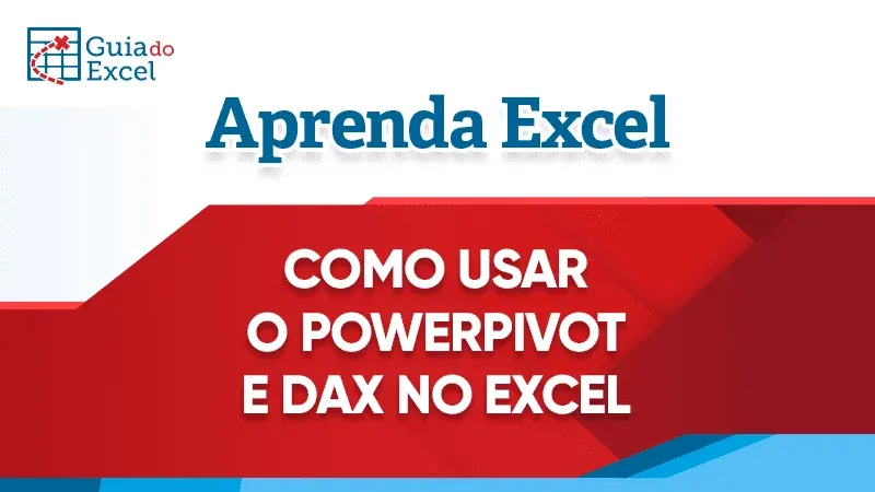 Prévia: Como usar Power Pivot e DAX