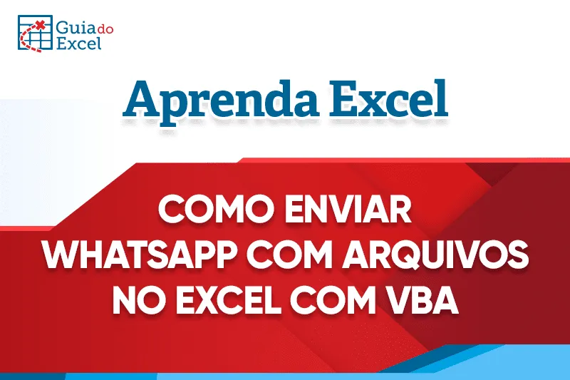 Enviar Mensagem WhatsApp e Arquivos pelo Excel com VBA