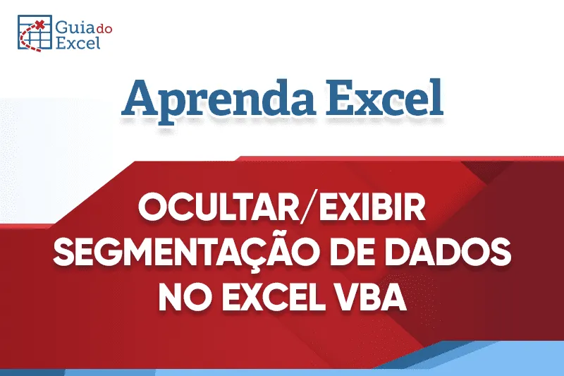 Ocultar e Reexibir Segmentação de Dados VBA Excel