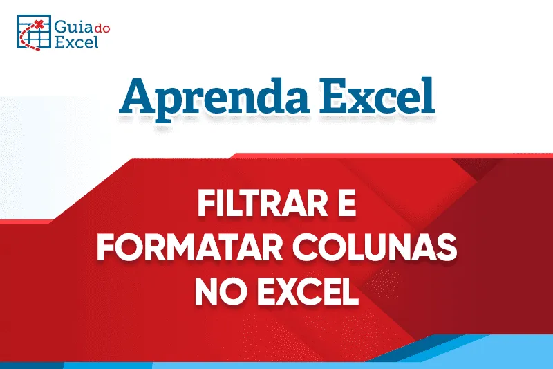 Filtrar e Formatar Colunas no Excel