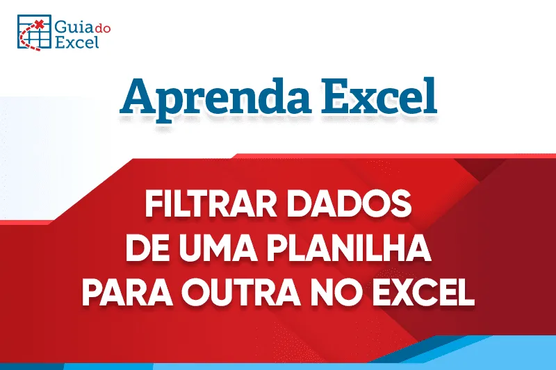 Filtrar Dados de Uma Planliha para Outra no Excel