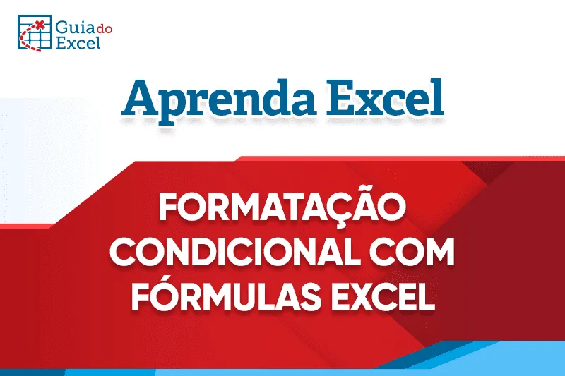 [Excel] Formatação Condicional com Fórmulas