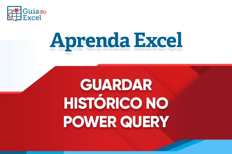 Planilha Histórico com Power Query no Excel