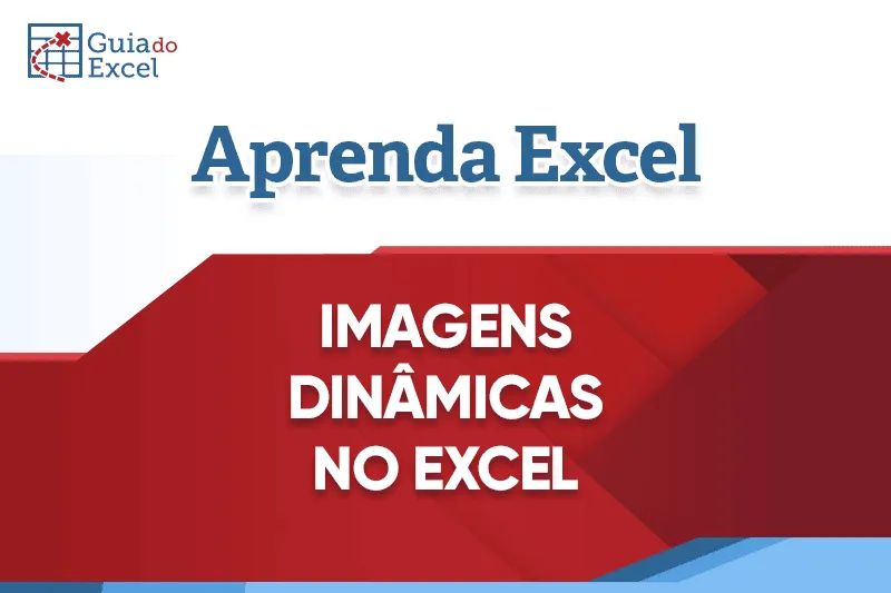 Dashboard com Imagens Dinâmicas Excel