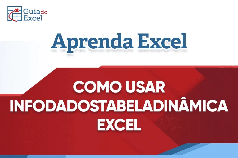 Prévia: INFODADOSTABELADINÂMICA Excel