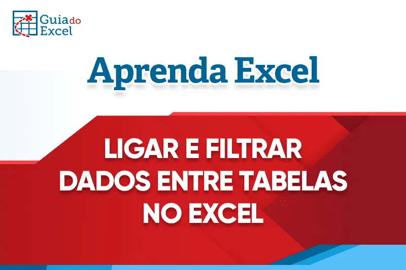 ligar e filtrar dados entre tabelas excel