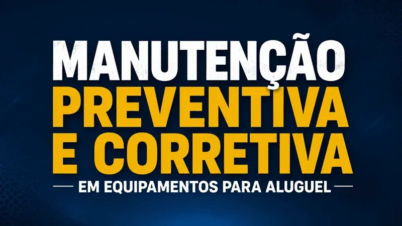manutencao preventiva e corretiva em equipamentos para aluguel