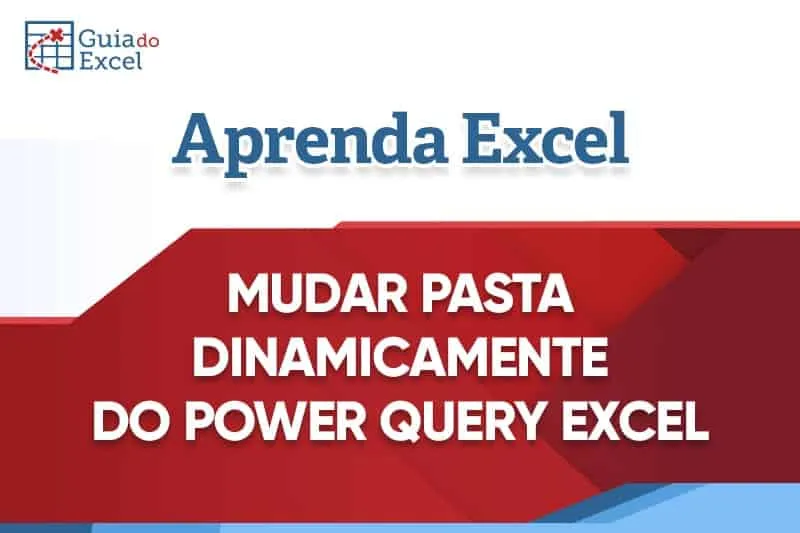 Mudar pasta ou mudar fonte de dados no Power Query no Excel