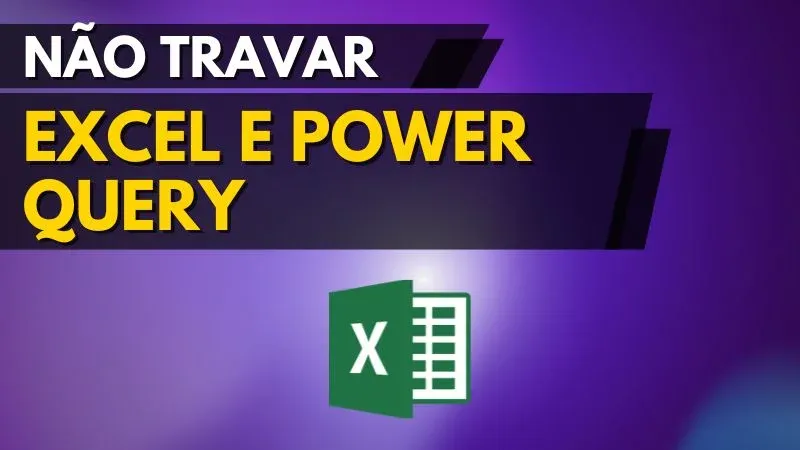 Como usar o Power Query e Excel ao mesmo tempo sem travar