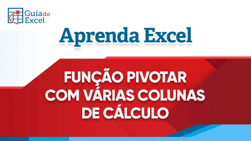 Prévia: Pivotar Excel com Várias Colunas de Cálculos