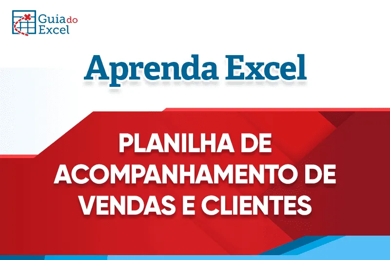 Planilha Acompanhamento de Clientes e Vendas