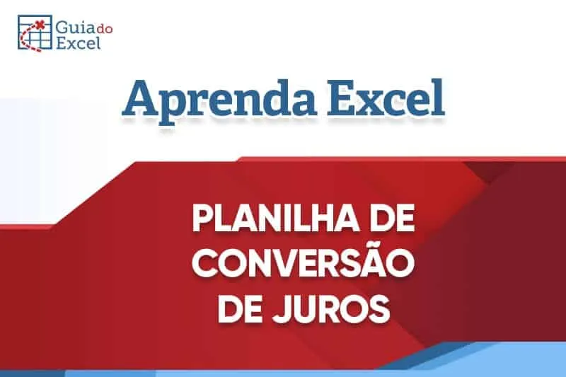 Excel converter taxa de juros em períodos – Ano para mês, mês para dia…