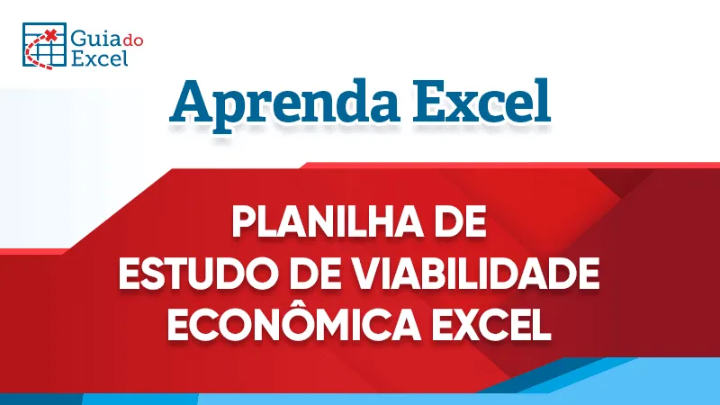 Planilha de Estudo de Viabilidade Econômica - Análise de investimento