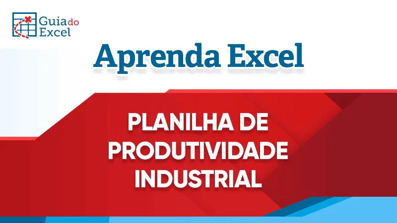 Planilha de produtividade industrial em Excel