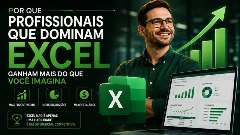 Por que profissionais que dominam Excel ganham mais do que você imagina