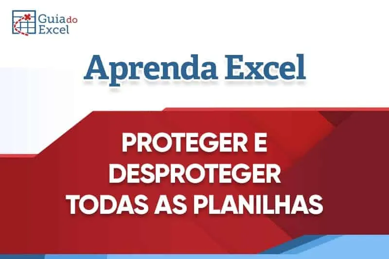 Proteger ou desproteger todas as planilhas
