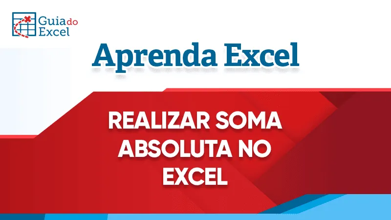 Realizar soma absoluta no Excel