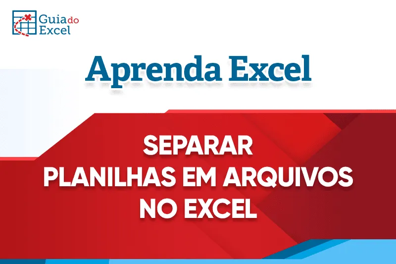 Separar Planilhas Excel - Exportar Planilhas em Arquivos Excel