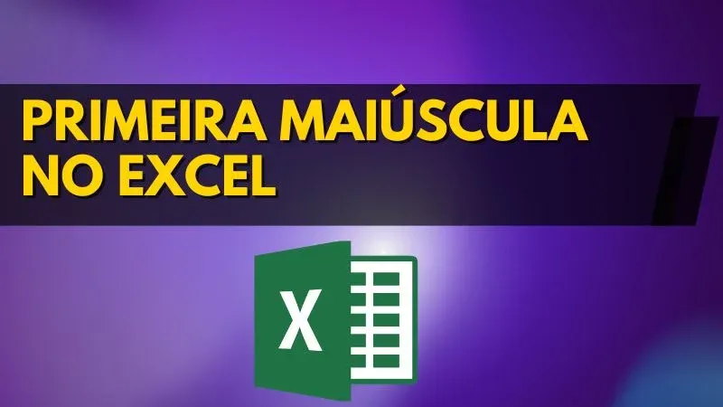 Somente primeira maiúscula no Excel