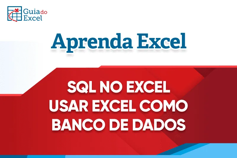 SQL no Excel - Usar Excel como Banco de Dados