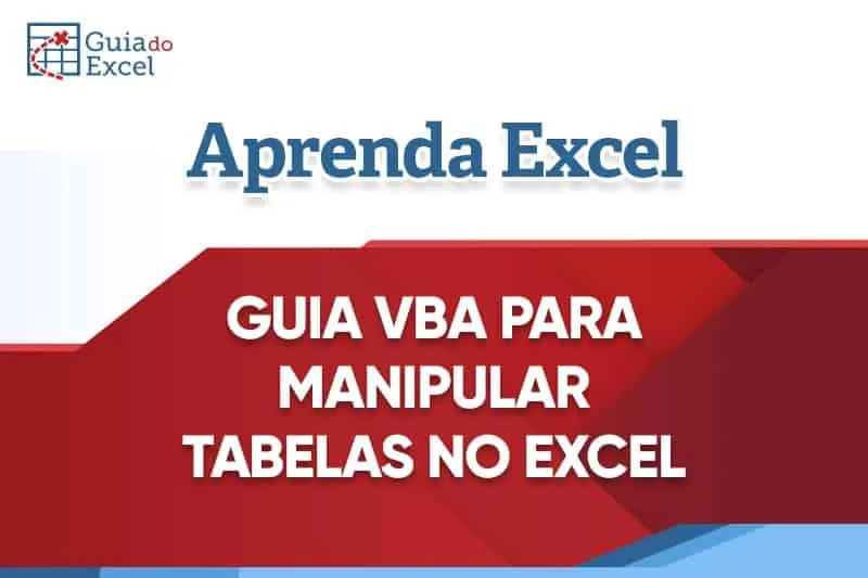 Como trabalhar com Tabelas com VBA Excel