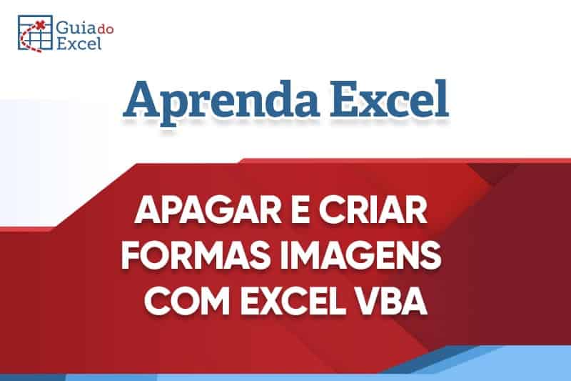 Apagar e Criar Formas Imagens com Excel VBA