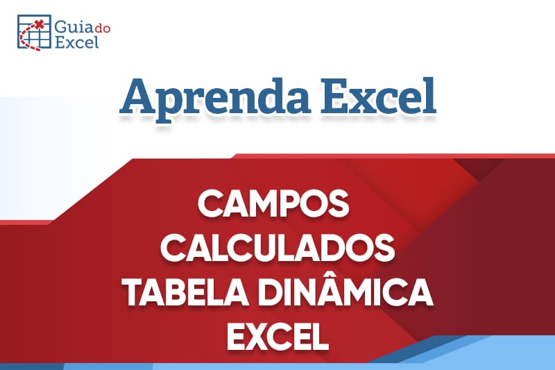 Campos Calculados em Tabelas Dinâmicas no Excel