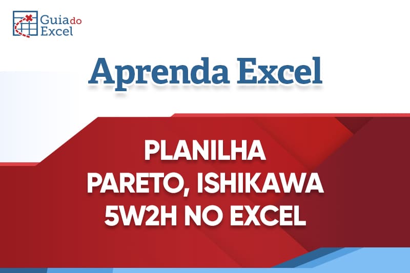 Planilha Excel Diagrama de Pareto, Diagrama de Ishikawa e 5W2H