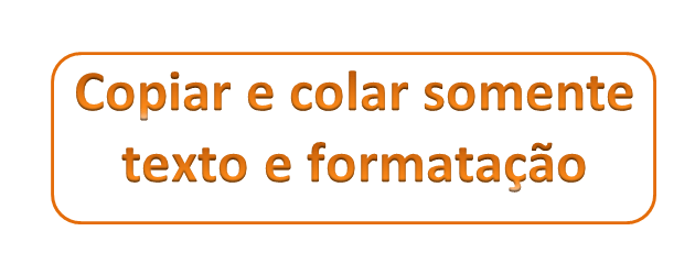 Copiar e colar somente texto e formatação