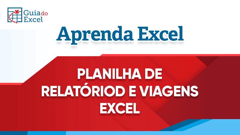 Planilha de Relatorio de Viagens no Excel