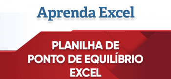 Excel – Planilha de Ponto de Equilíbrio