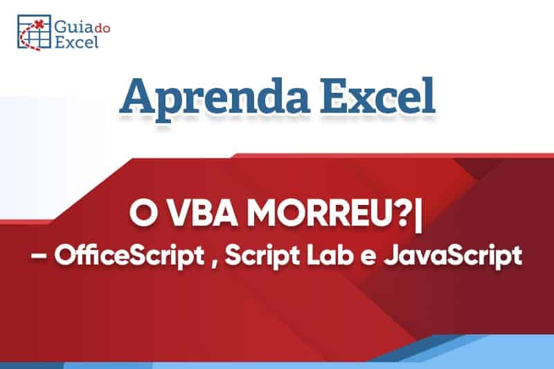 VBA Morreu?! OfficeScript , Script Lab e JavaScript