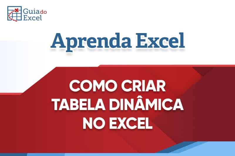 Como Criar uma Tabela Dinâmica no Excel